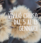 Chiuso dal 5 al 13 gennaio!